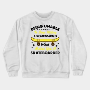 Skateboard Quote - Skate Crewneck Sweatshirt